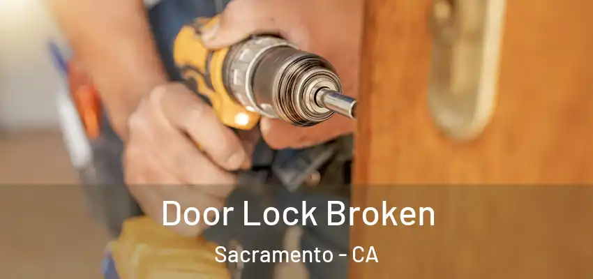  Door Lock Broken Sacramento - CA