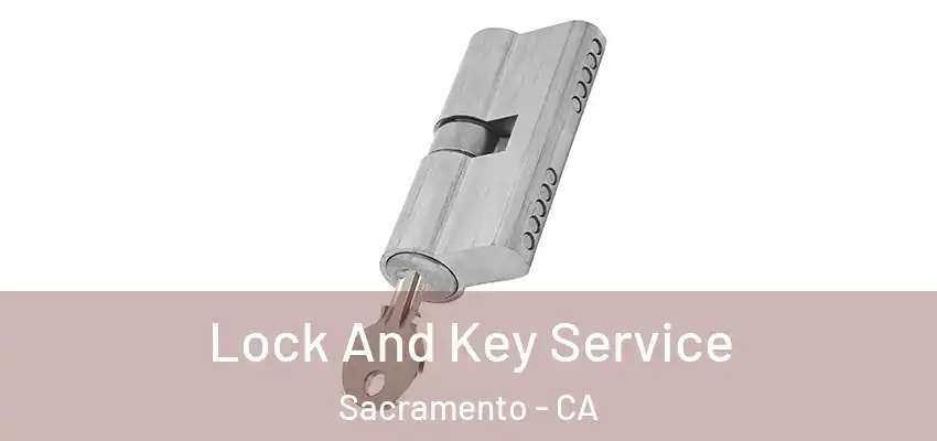  Lock And Key Service Sacramento - CA