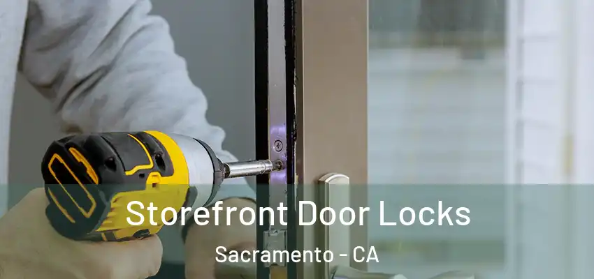  Storefront Door Locks Sacramento - CA